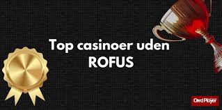Bedste Casino Uden ROFUS Find Det Perfekte Spil